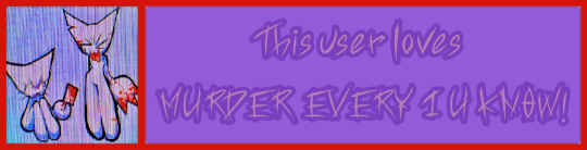 Credit: Chronicallyleggless on Tumblr. Text: "This user loves MURDER EVERY 1 U KNOW!" This user loves MURDER EVERY 1 U KNOW!